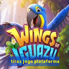 tiras jogo plataforma